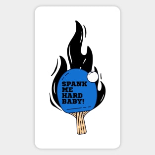 Spank Me Hard Baby - PingPong Table Tennis Blue Funny Ping-Pong Magnet